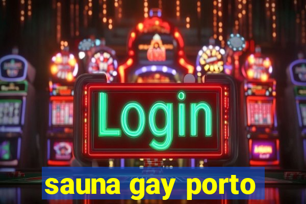 sauna gay porto